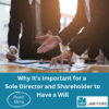 sole Director and Shareholder to Have a Will