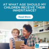 inheritance age blog